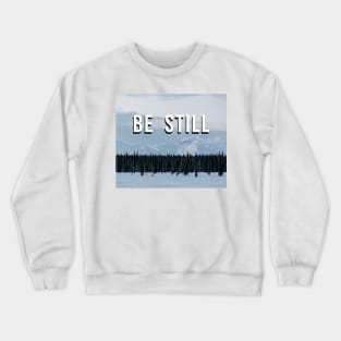 Be Still - mountain Crewneck Sweatshirt